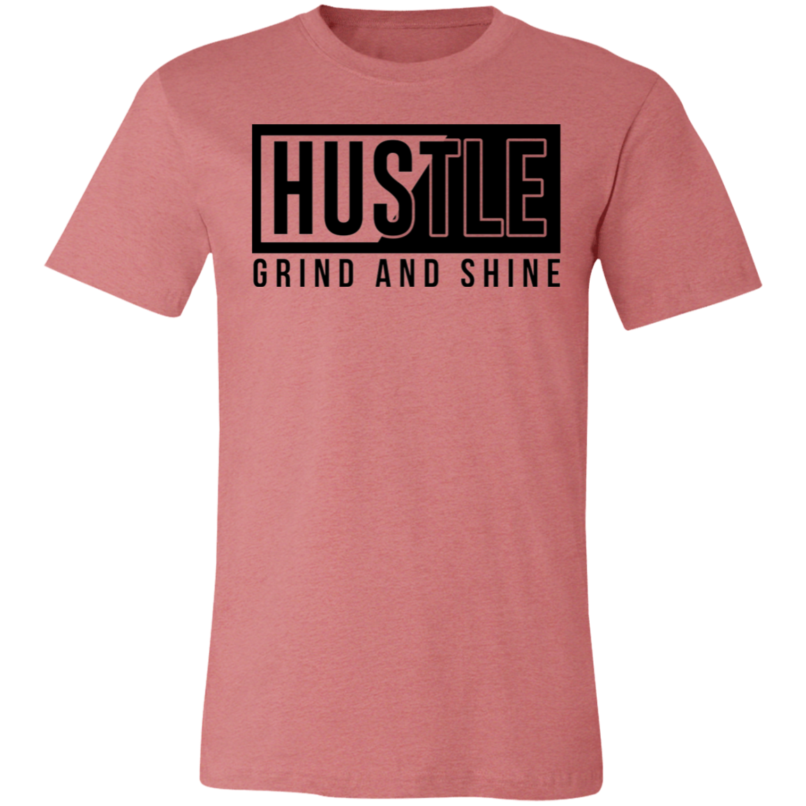 HUSTLE GRIND AND SHINE TEE-SHIRT