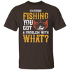 I’M GOING FISHING TEE-SHIRT